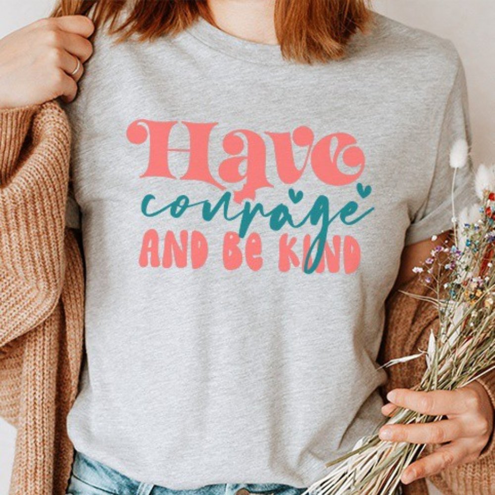 Have Courage and Be Kind T-Shirt - Picture 4 of 5